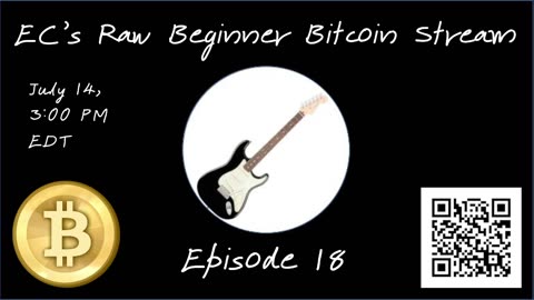 EC’s Raw Beginner Bitcoin Stream, Episode 18