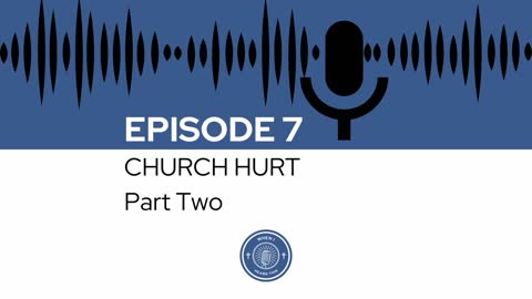 When I Heard This - Episode 7 - Church Hurt Part Two