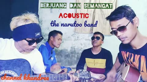 SEMANGAT DAN BERJUANG acoustic THE NARUTOO BAND #kkandree #semangatdanberjuang #acoustic