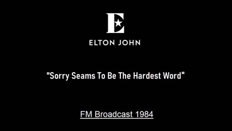 Elton John - Sorry Seems To Be The Hardest Word (Live in Worcester, Massachusetts 1984) FM Broadcast