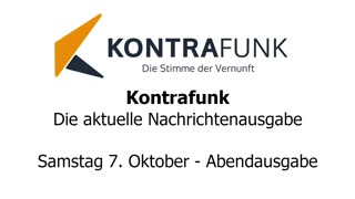 Kontrafunk - Die Aktuelle Nachrichtenausgabe - Samstag 07.10.2023 - Abendausgabe