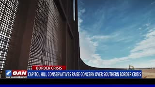 Capitol Hill conservatives raise concern over southern border crisis