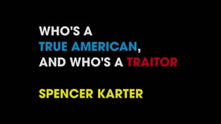 WHO'S A TRUE AMERICAN, AND WHO'S A TRAITOR