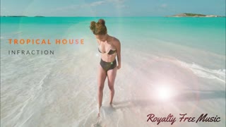 Infraction - Tropical House /Background Music (No Copyright music)