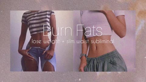 “ Burn Fats” lose weight and slim waist subliminal (top results)