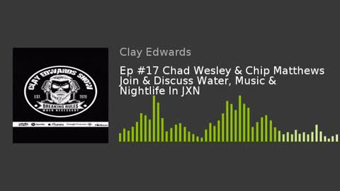 Ep #17 Chad Wesley & Chip Matthews Join & Discuss Water, Music & Nightlife In JXN