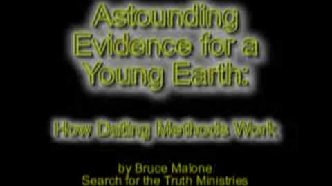 Bruce Malone - Astounding Evidence for a Young Earth & How dating Methods work