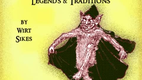 British Goblins_ Welsh Folk-lore, Fairy Mythology, Legends and Traditions by Wirt SIKES Part 1_2