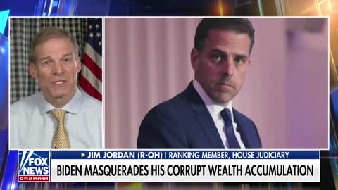 Jim Jordan: There's 4.8 Million Reasons Why Biden Is Lying About His Family Wealth