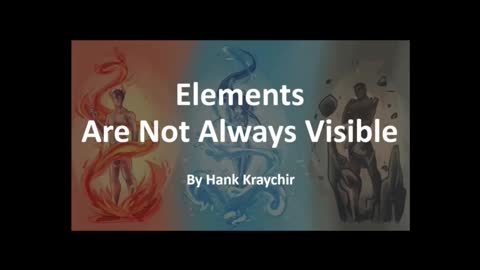 ELEMENTALS ARE NOT ALWAYS VISIBLE