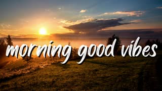 Morning good Vibes Music Chill out music mix
