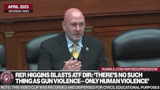 Rep. Higgins: ‘There’s No Such Thing As Gun Violence— Only Human Violence’