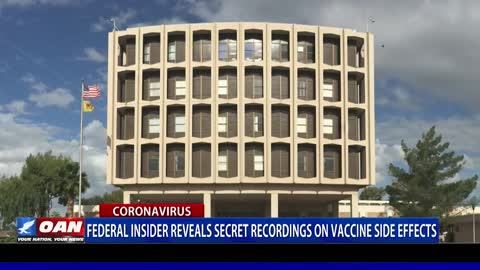 Federal insider reveals secret recordings on vaccine side effects