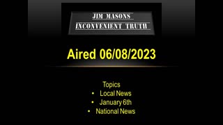 Jim Mason's Inconvenient Truth 06/08/2023