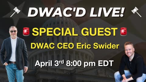 DWAC'D Live Special Guest: Eric Swider, New CEO of DWAC
