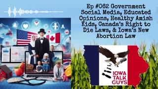 Iowa Talk Guys #062 Government Social Media, Healthy Amish Kids, Canada’s Right to Die Laws