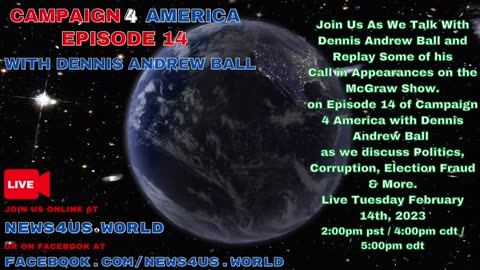CAMPAIGN 4 AMERICA Episode 14, With Dennis Andrew Ball