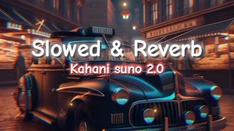 Kahani suno Slowed and reverb