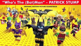 The LEGO Batman Movie Official Soundtrack Who's The (Bat)Man - Patrick Stump WaterTower