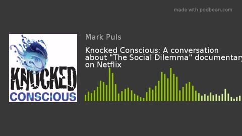 Knocked Conscious: A conversation about "The Social Dilemma" documentary on Netflix