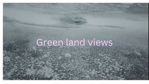 Green land Land of Ice views