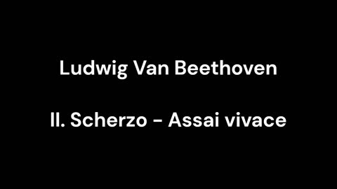 Beethoven - II. Scherzo - Assai vivace