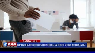 GOP leaders rip Biden's push for federalization of voting in Ga. Visit