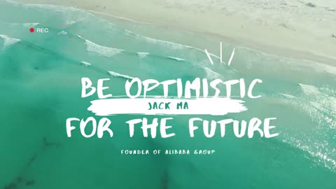 Be Optimistic for the future, Jack Ma Success Story