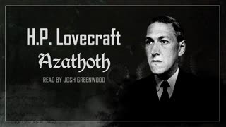 Azathoth by H.P. Lovecraft _ Full Audiobook _ Cthulhu Mythos