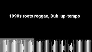 1990's Reggae, Dub,
