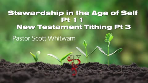 Stewardship in the Age of Self Pt 11 - New Testament Tithing Pt 3 | ValorCC | Pastor Scott Whitwam