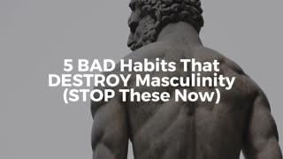 5 BAD Habits That DESTROY Masculinity (STOP These Now) - Manhood