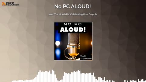June: The Month For Celebrating Pure Crapola (#24) | No PC ALOUD! Podcast