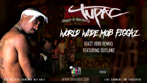 Tupac - World Wide Mob Figgaz Ft. Outlawz (East 1999 Remix)