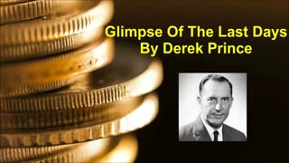 Glimpse Of The Last Days – Derek Prince