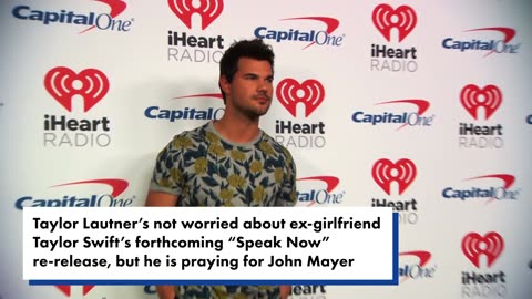 Taylor Lautner 'praying' for John Mayer as ex Taylor Swift re-releases 'Speak Now'