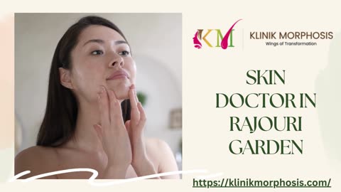 Unlock Healthy Skin with the Best Skin Doctor in Rajouri Garden - Klinik Morphosish"