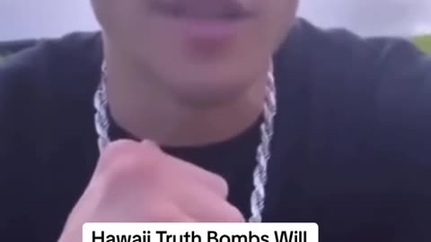Hawaii Truth Bombs Will Come Out