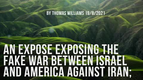 An expose exposing the fake war between Israel and America against Iran;