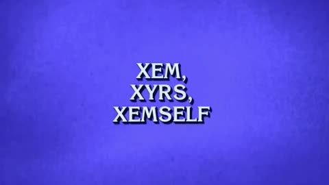 Game show "Jeopardy!" asked about "neopronouns" xem, xyrs, and xemself in latest episode