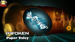 AWOKEN - PAPER VALLEY DUBSTEP NO COPYRIGHTS #nc #nocopyrights #dubstep #audiobug71