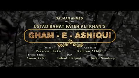 Gham-e-Ashiqui - Ustad Rahat Fateh Ali Khan - Salman Ahmed - Full Song