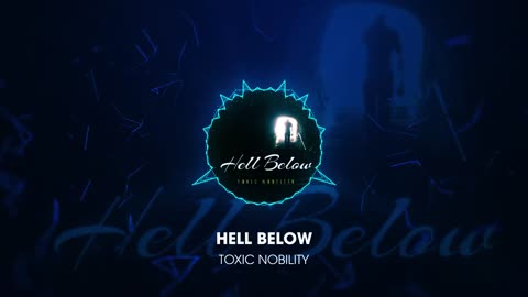 Toxic Nobility - Hell Below | Music Visualizer