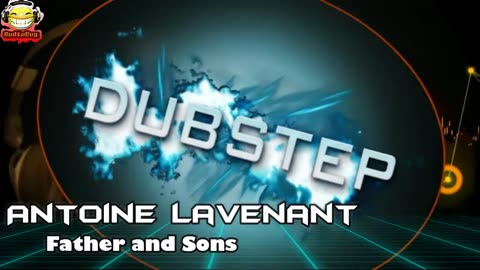 ANTOINE LAVENANT - FATHER AND SONS DUBSTEP NO COPYRIGHTS #ncs #audiobug71 #dubstep