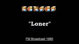 Kansas - Loner (Live in Chicago, Illinois 1980) FM Broadcast