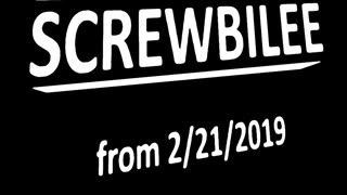 SCREWBILEE (from 2/21/2019)