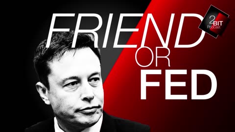Elon Musk: Friend or FED?