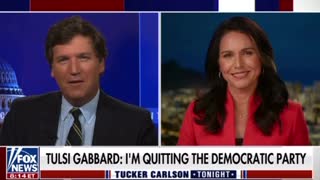 Tulsi Gabbard tells Tucker Carlson Why She Left the Democratic Party