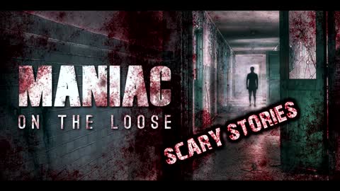 Maniac on the Loose - Scary Stories Podcast