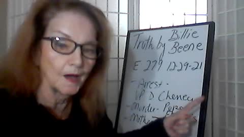 Truth by Billie Beene E279 122921 VP Cheney Arrest/Pope Francis /Mother Teresa-Cabal!